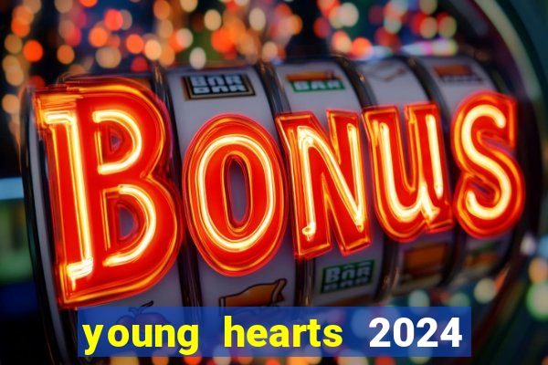 young hearts 2024 onde assistir